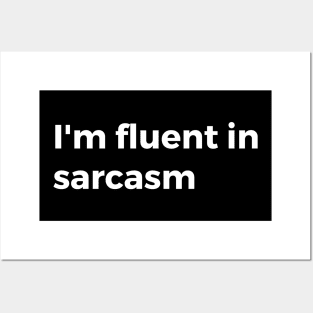 I'm fluent in sarcasm Posters and Art